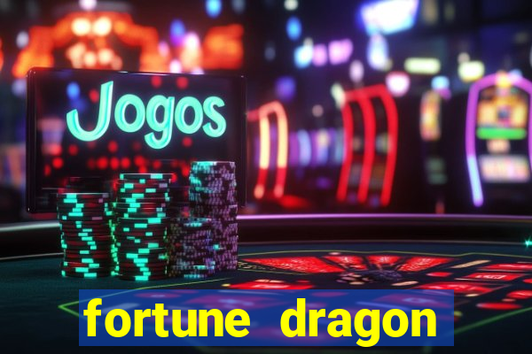 fortune dragon dinheiro infinito